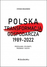 Polska transformacja gospodarcza 1989-2022 Przesłanki, dylematy, przebieg i skutki - Stefan Krajewski | mała okładka