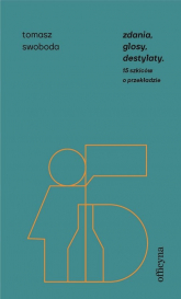 Zdania, glosy, destylaty Drugie szkice o przekładzie - Tomasz Swoboda | mała okładka