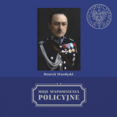 Moje wspomnienia policyjne - Henryk Wardęski | mała okładka