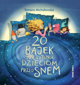 20 bajek do czytania dzieciom przed snem - Tamara Michałowska | mała okładka
