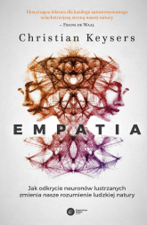 Empatia Jak odkrycie neuronów lustrzanych zmienia nasze rozumienie ludzkiej natury - Christian Keysers | mała okładka