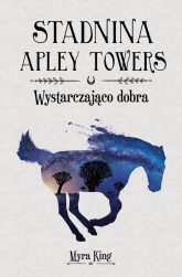 Stadnina Apley Towers Tom 6 Wystarczająco dobra - Myra King | mała okładka