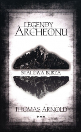 Legendy Archeonu Stalowa burza - Arnold Thomas | mała okładka