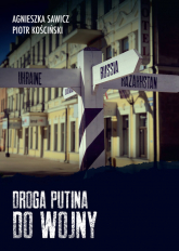 Droga Putina do wojny - Agnieszka Sawicz, Piotr Kościński | mała okładka