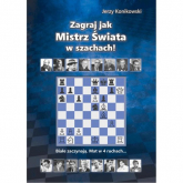 Zagraj jak mistrz świata w szachach - Konikowski Jerzy | mała okładka