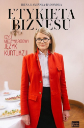 Etykieta biznesu czyli międzynarodowy język kurtuazji - Irena Kamińska-Radomska | mała okładka