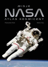 Misje NASA. Atlas kosmiczny
 - Przemysław Rudź, Robert Szaj  | mała okładka