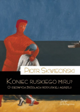 Koniec ruskiego miru - Piotr Skwieciński | mała okładka