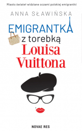 Emigrantka z torebką Louisa Vuittona - Anna Sławińska | mała okładka