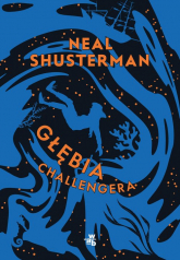 Głębia Challengera - Neal Shusterman | mała okładka