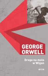 Droga na molo w Wigan - George  Orwell, George Orwell | mała okładka