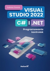 Visual Studio 2022, C# i .NET. Programowanie kontrolek - Łukasz Sosna | mała okładka