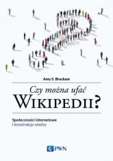 Czy można ufać Wikipedii? Społeczności internetowe i konstrukcja wiedzy - Bruckman Amy S. | mała okładka