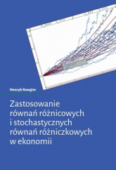 Zastosowanie równań różnicowych i stochastycznych równań różniczkowych w ekonomii - Henryk Kowgier | mała okładka