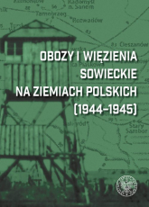 Obozy i więzienia sowieckie na ziemiach polskich (1944-1945) Leksykon -  | mała okładka