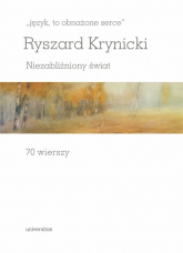 język, to obnażone serce Niezabliźniony świat 70 wierszy - Ryszard Krynicki | mała okładka