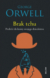 Brak tchu Podróż do krainy swojego dzieciństwa - George  Orwell, George Orwell | mała okładka