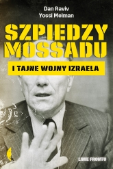Szpiedzy Mossadu i tajne wojny Izraela - Dan Raviv, Yossi Melman | mała okładka