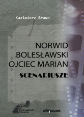 Scenariusze: Norwid, Bolesławski, Ojciec Marian - Kazimierz Braun | mała okładka