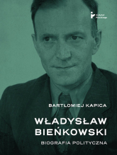 Władysław Bieńkowski biografia polityczna - Bartłomiej Kapica | mała okładka