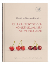 Charakterystyka konsensualnej niemonogamii - Banaszkiewicz Paulina | mała okładka