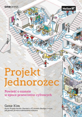 Projekt Jednorożec. Powieść o szansie w epoce przewrotów cyfrowych - Gene Kim | mała okładka