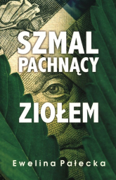 Szmal pachnący ziołem - Ewelina Pałecka | mała okładka