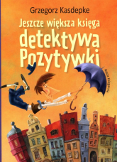 Jeszcze większa księga detektywa Pozytywki - Grzegorz Kasdepke | mała okładka