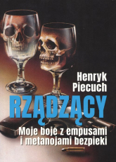 Rządzący Moje boje z empusami i metanojami bezpieki - Henryk Piecuch | mała okładka