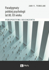 Paradygmaty polskiej psychologii lat 80. XX wieku Perspektywa recenzenta - Jan Terelak | mała okładka