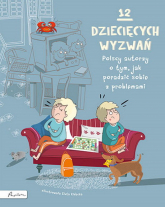 12 dziecięcych wyzwań Polscy autorzy o tym, jak poradzić sobie z problemami - Opracowanie Zbiorowe | mała okładka