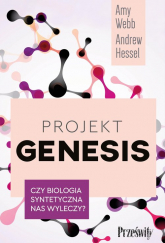 Projekt Genesis Czy biologia syntetyczna nas wyleczy? - Amy Webb, Hessel Andrew | mała okładka