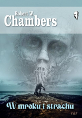 W mroku i strachu - Chambers Robert W. | mała okładka