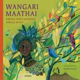Wangari Maathai kobieta, która posadziła miliony drzew - Franck Prévot | mała okładka