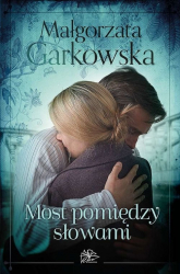 Most pomiędzy słowami - Małgorzata Garkowska | mała okładka