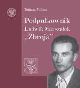 Podpułkownik Ludwik Marszałek "Zbroja" - Tomasz Balbus | mała okładka