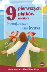 9 pierwszych piątków miesiąca Poznaj obietnice Pana Jezusa - Kędzierska - Zaporowska Magdalena, Piotr Śliżewski | mała okładka