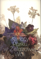 Kwiaty Parku w Żelazowej Woli - Anna Tarnawska, Natalia Marcinkowska-Chojnacka | mała okładka