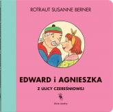 Edward i Agnieszka z ulicy Czereśniowej - Susanne  Berner Rotraut | mała okładka