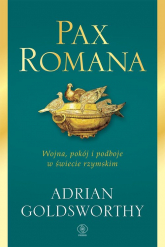 Pax Romana Wojna, pokój i podboje w świecie rzymskim - Adrian Goldsworthy | mała okładka