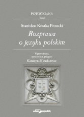 Stanisław Kostka Potocki Rozprawa o języku polskim - Kostka Potocki Stanisław | mała okładka