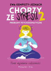 Chorzy ze stresu 2 Problemy psychosomatyczne - Ewa Kempisty-Jaznoch | mała okładka