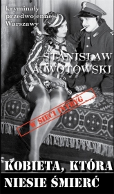 Kobieta, która niesie śmierć - Stanisław Wotowski | mała okładka