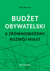 Budżet obywatelski a zrównoważony rozwój miast - Maja Błaszak | mała okładka