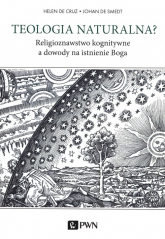 Teologia naturalna Religioznawstwo kognitywne a dowody na istnienie Boga - De Cruz Helen, De Smedt Johan | mała okładka