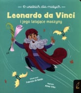 O wielkich dla małych Leonardo da Vinci i jego latające maszyny - Altea Villa | mała okładka