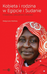 Kobieta i rodzina w Egipcie i Sudanie - Małgorzata Malińska | mała okładka