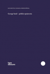 George Sand polskie spojrzenia - Katarzyna Nadana-Sokołowska | mała okładka