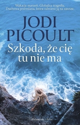 Szkoda, że cię tu nie ma
 - Jodi Picoult | mała okładka