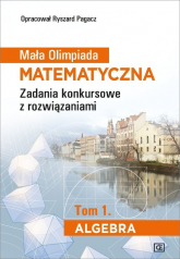 Mała Olimpiada Matematyczna Tom 1 Algebra Zadania konkursowe z rozwiązaniami - Pagacz Ryszard | mała okładka